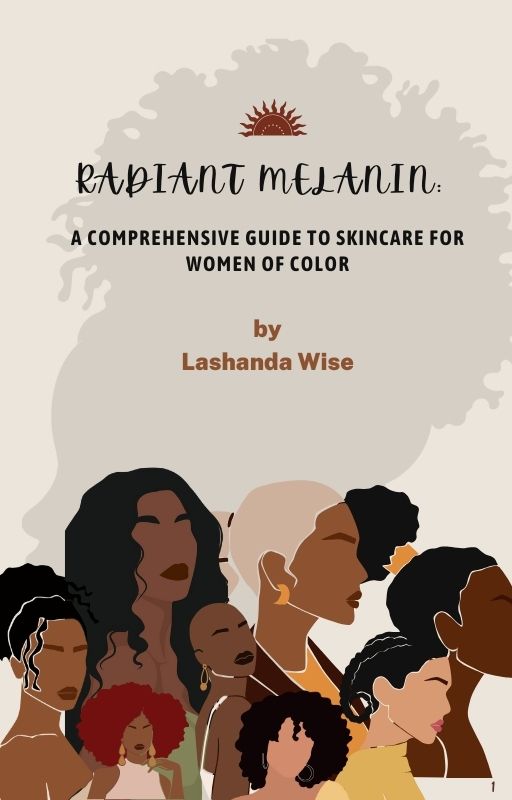 Radiant Melanin: A Comprehensive Guide to Skincare for Women of Color